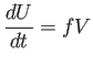 $\displaystyle \frac{dU}{dt}=fV$