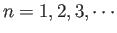 $n=1,2,3,\cdots $