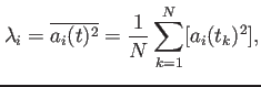 $\displaystyle \lambda_i=\overline{a_i(t)^2}=\frac{1}{N}\sum_{k=1}^N [a_i(t_k)^2],$