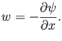 $\displaystyle w=-\frac{\partial \psi}{\partial x}.$