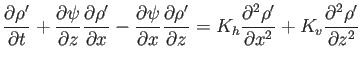 $\displaystyle \frac{\partial \rho^\prime}{\partial t} +\frac{\partial \psi}{\pa...
...ial^2 \rho^\prime}{\partial x^2}+K_v\frac{\partial^2 \rho^\prime}{\partial z^2}$