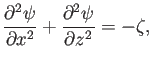 $\displaystyle \frac{\partial^2 \psi}{\partial x^2}+\frac{\partial^2 \psi}{\partial z^2}=-\zeta,$