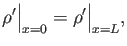 $\displaystyle \rho^\prime \Big \vert _{x=0}= \rho^\prime \Big \vert _{x=L},$