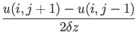 $\displaystyle \frac{u (i,j+1)-u(i,j-1)}{2\delta z}$