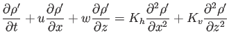 $\displaystyle \frac{\partial \rho^\prime}{\partial t} +u\frac{\partial \rho^\pr...
...ial^2 \rho^\prime}{\partial x^2}+K_v\frac{\partial^2 \rho^\prime}{\partial z^2}$