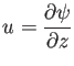 $\displaystyle u=\frac{\partial \psi}{\partial z}$