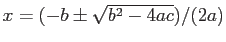 $x=(-b\pm \sqrt{b^2-4ac})/(2a)$