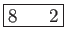 \fbox{8    2}