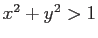 $x^2+y^2>1$