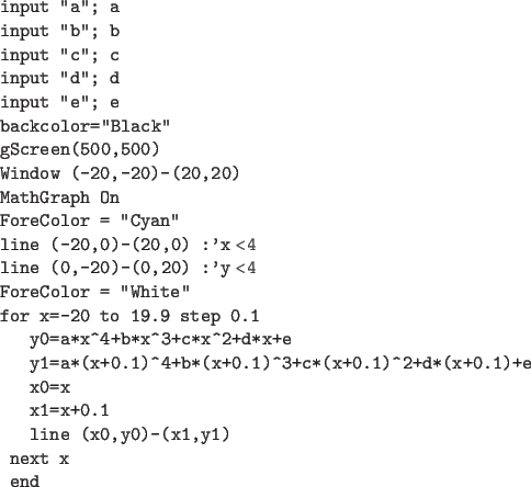 \begin{code}
input ''a''; a
input ''b''; b
input ''c''; c
input ''d''; d
input '...
....1)^2+d*(x+0.1)+e
x0=x
x1=x+0.1
line (x0,y0)-(x1,y1)
next x
end
\end{code}